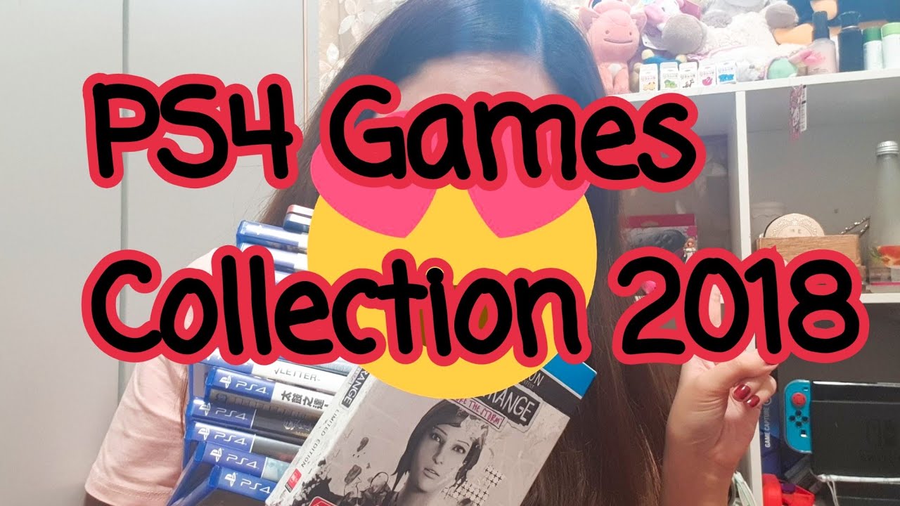 My PS4 Video Game Collection 2018