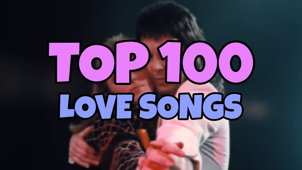 My TOP 100 Favourite LOVE Songs