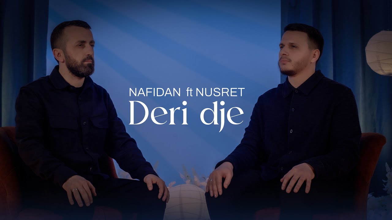 Nafidan ft Nusret Kurtishi  - Deri dje