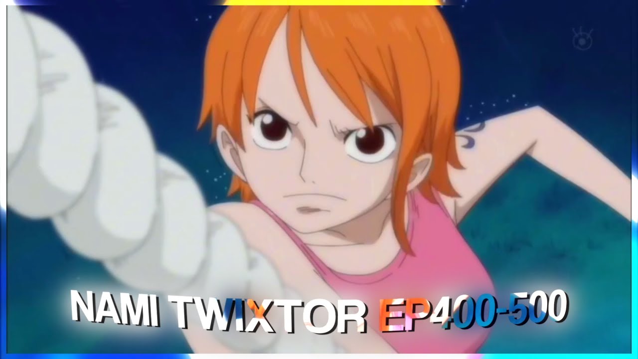 Nami - Free Twixtor clips | One piece • ep 400-500 all scenes