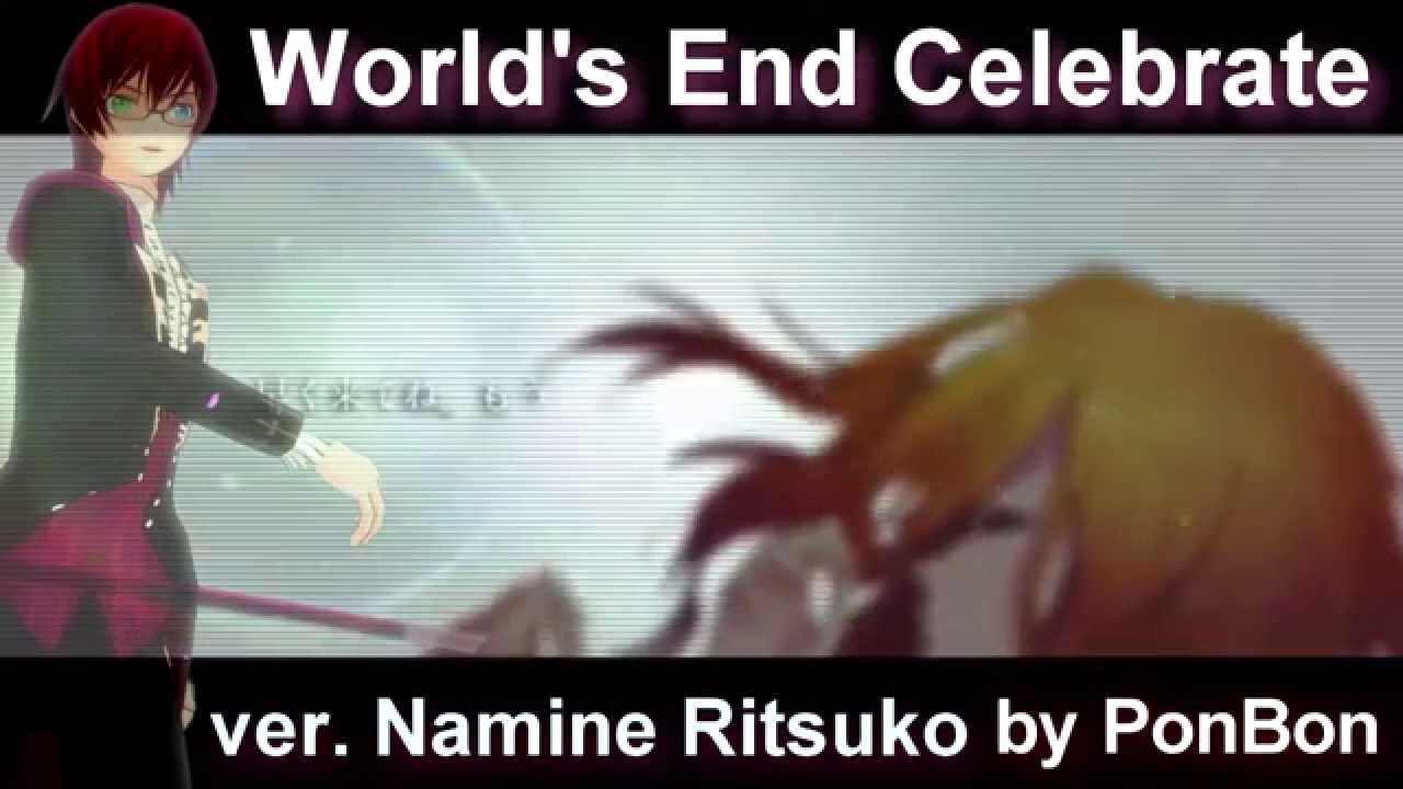 【Namine Ritsuko】 World's End Celebrate [PonBon]