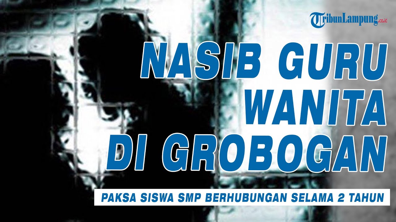 NASIB Guru Wanita di Grobogan, Paksa Siswa SMP Berhubungan Terlarang @TRIBUNLAMPUNGNEWSVIDEO