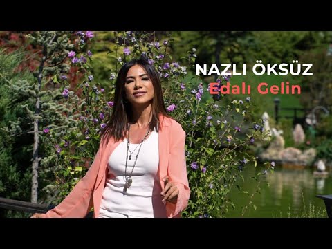 NAZLI ÖKSÜZ - Edalı Gelin (Şalvarlı Gelin) (Official Video)