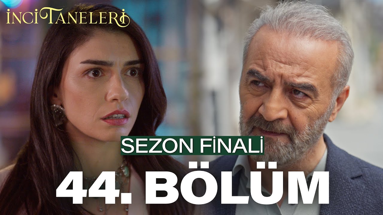 İnci Taneleri – 44. Bölüm (2. SEZON FİNALİ)