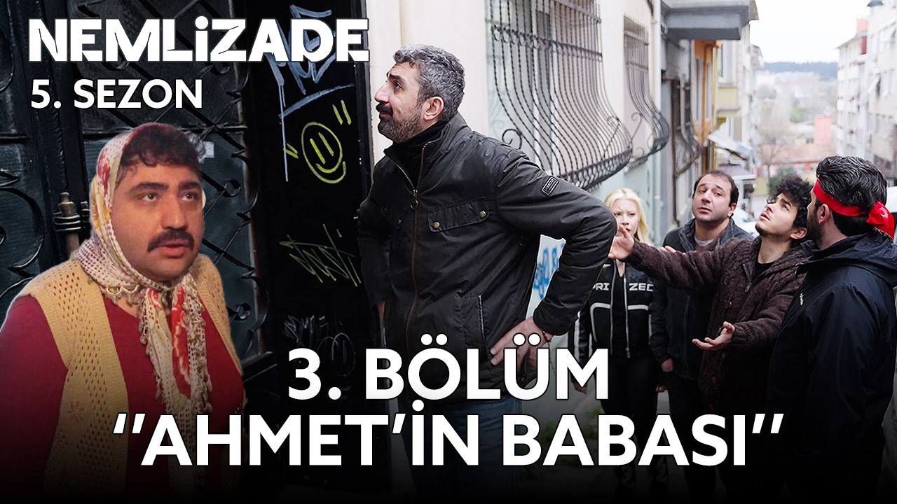 Nemlizade 5. Sezon 3. Bölüm | Ahmet'in Babası #sokağınkomedisi