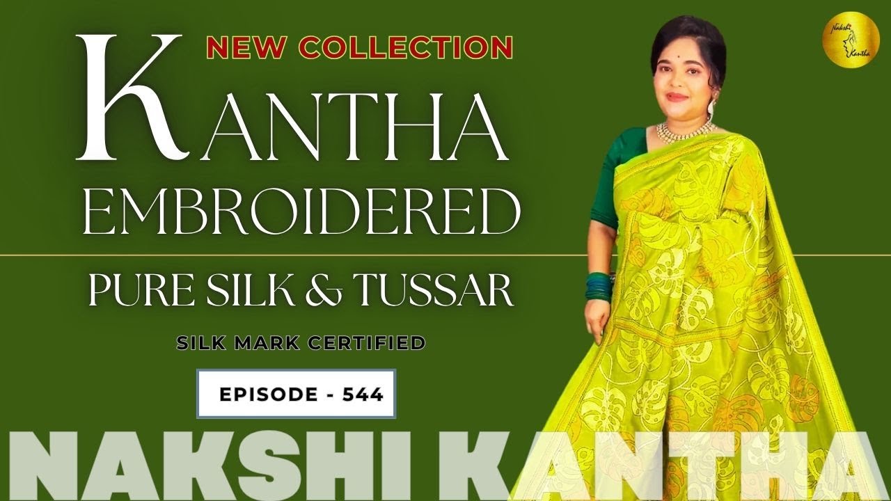 New Collection: Kantha Stitched Pure Silk and Pure Tussar Sarees | Silk Mark Certified | Episode-544