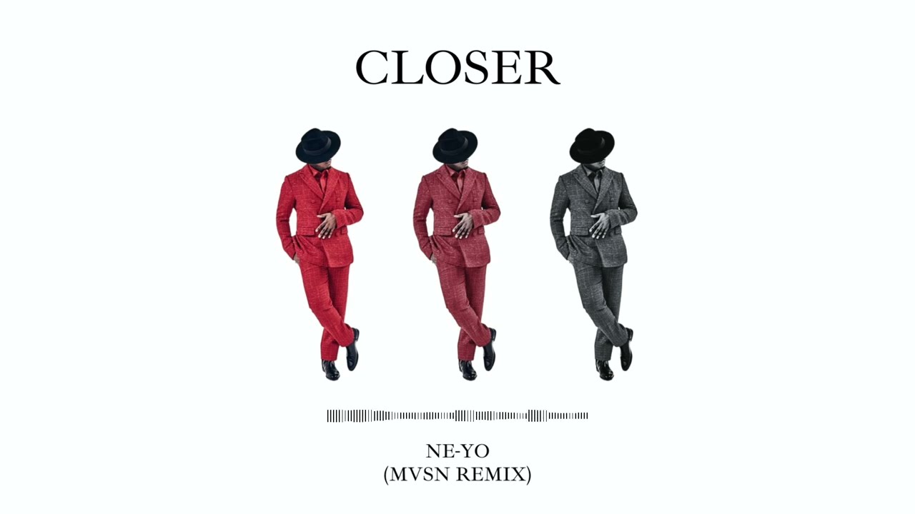 Ne-Yo - Closer (MVSN Remix)
