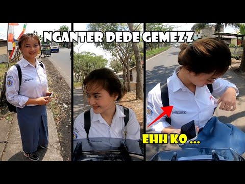 NGANTER DEDE GEMES TERCANTIK KE SEKOLAH