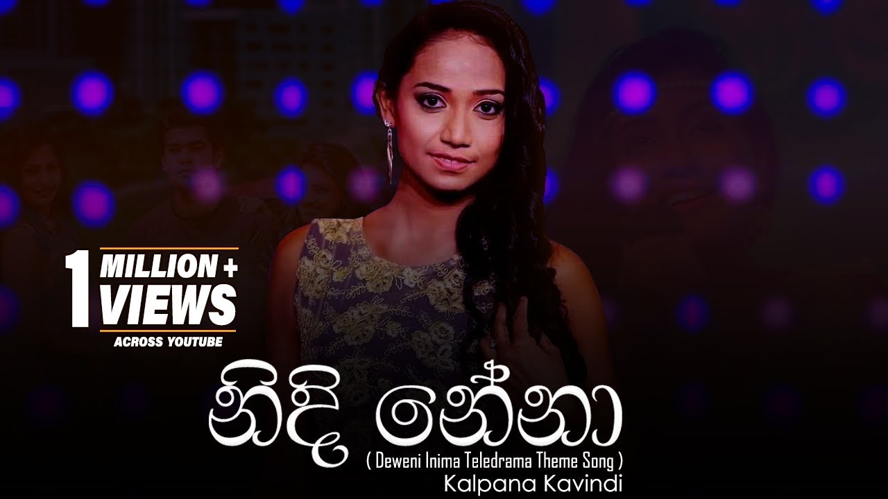 Nidi Nena (Deweni Inima Teledrama Theme Song) - Kalpana Kavindi