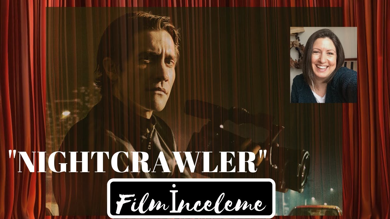 NIGHTCRAWLER (2014) - GECE VURGUNU / TÜR: SUÇ - GERİLİM - DRAM / IMDB: 7.9