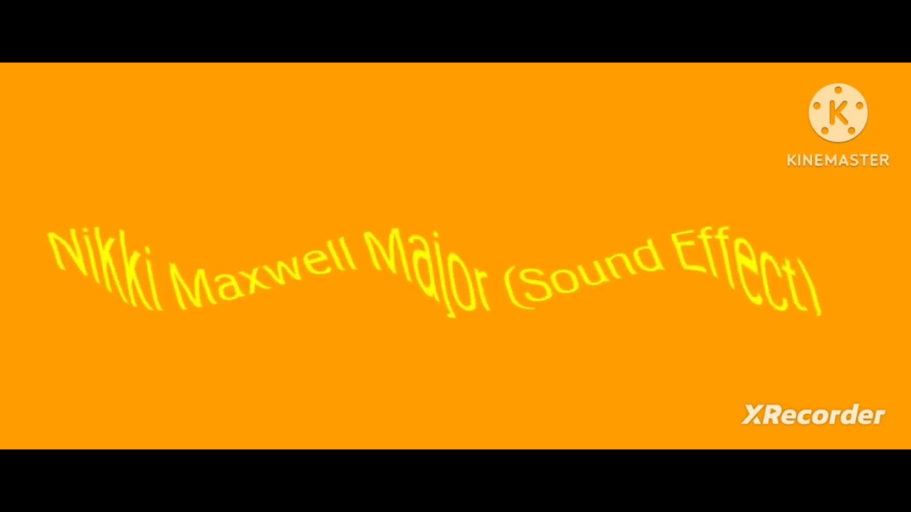 Nikki Maxwell Major (Sound Effect)