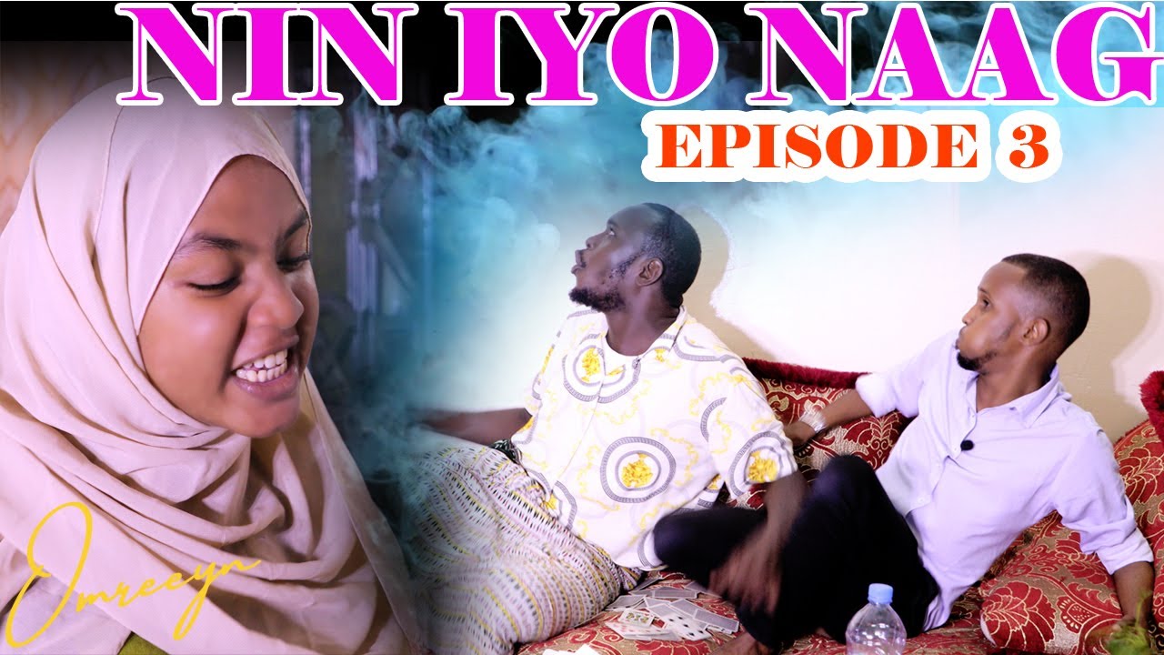 NIN iyo NAAG | EPISODE 3 | MAKEUP KEYGII AYAA XADEY ?