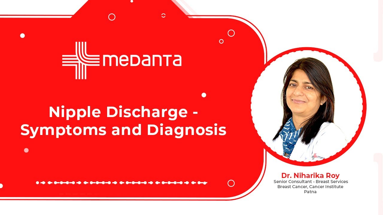 Nipple Discharge - Symptoms and Diagnosis | Dr. Niharika Roy | Medanta Hospital