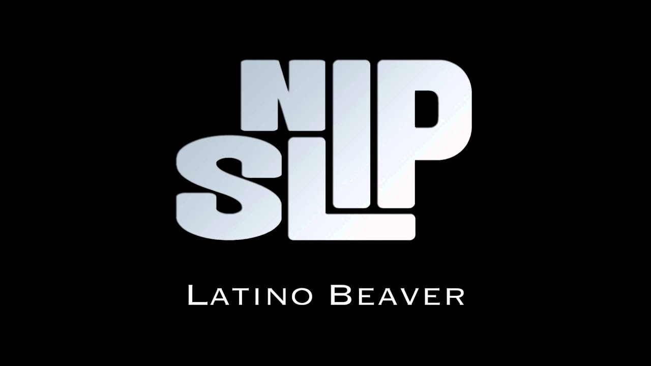Nipslip - Latino Beaver