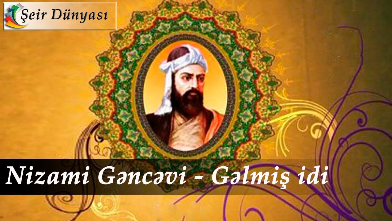 Nizami Gencevi - Gelmiş idi