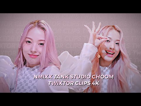 NMIXX TANK STUDIO CHOOM TWIXTOR CLIPS 4K