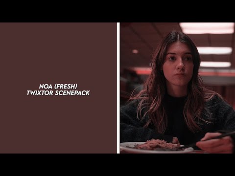 noa (fresh) twixtor scenepack