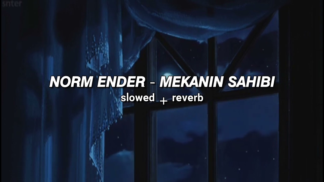 Norm Ender - 𝘮𝘦𝘬𝘢𝘯𝚤𝘯 𝘴𝘢𝘩𝘪𝘣𝘪 (slowed + reverb)