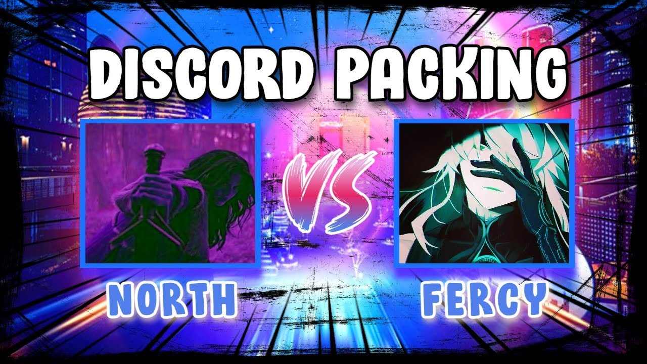 North vs Fercy *NEW* (Discord Packing)