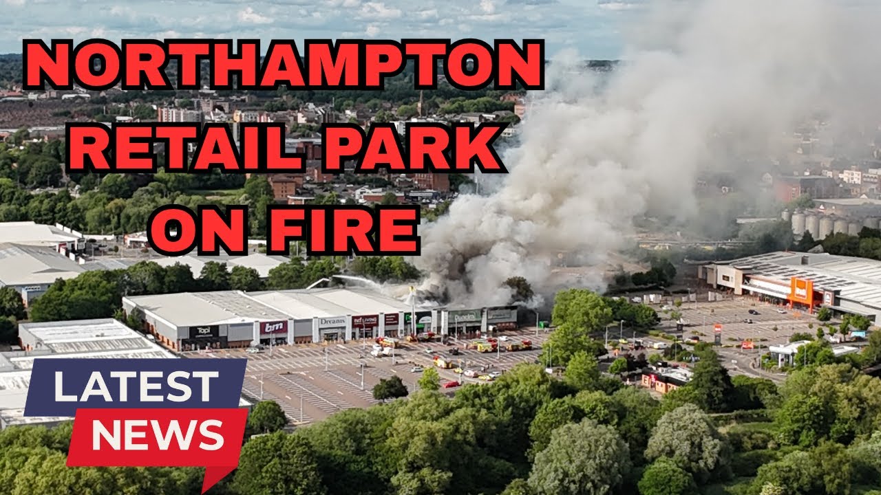 Northampton retail park on fire. Breaking news.