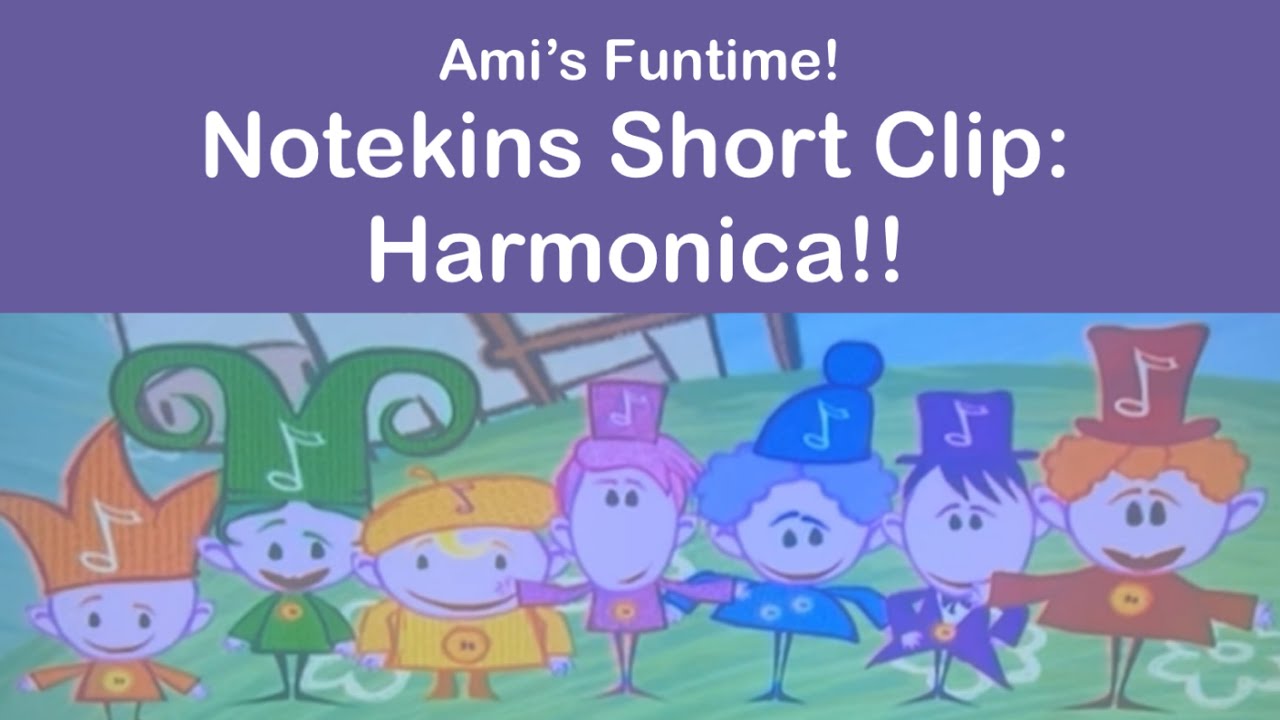 Notekins Short Clip: Harmonica/Ami’s Funtime!