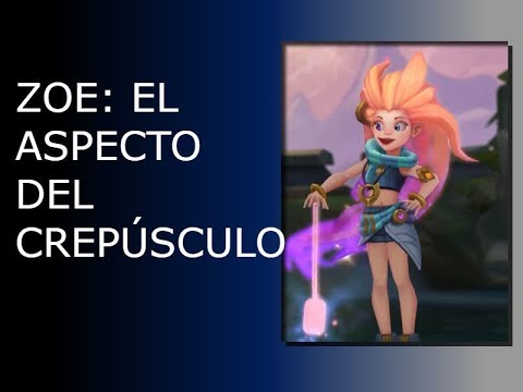 ¡NUEVA CAMPEONA! ZOE - EL ASPECTO DEL CREPÚSCULO