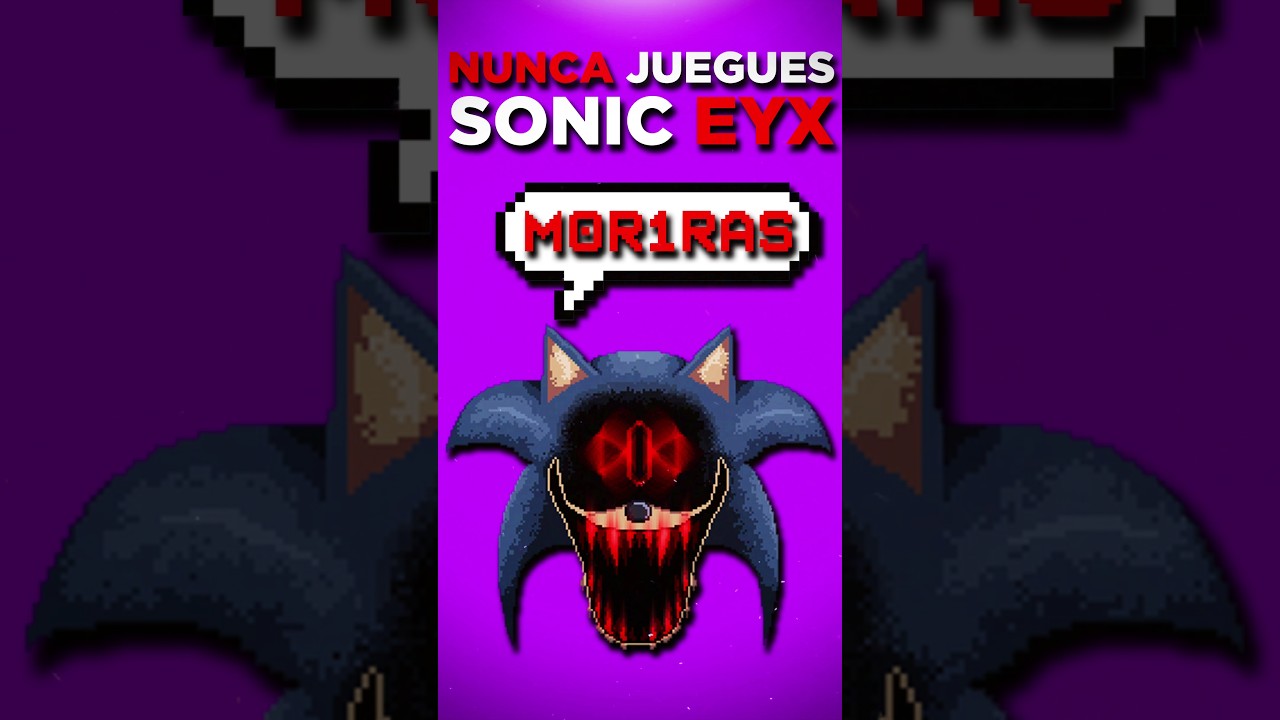 ⚠️NUNCA JUEGUES SONIC EYX