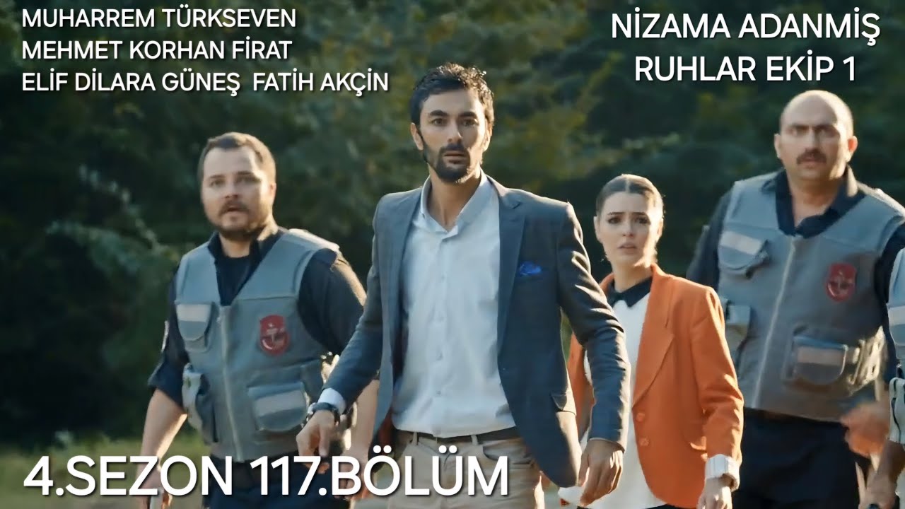 NİZAMA ADANMİŞ RUHLAR EKİP 1 4.SEZON 117.BÖLÜM