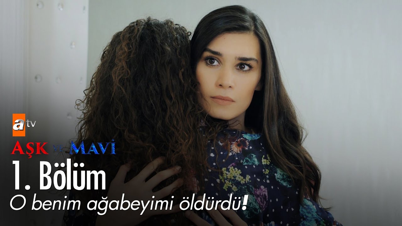 O benim ağabeyimi öldürdü! - Aşk ve Mavi 1. Bölüm - atv