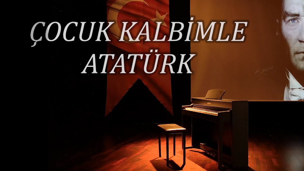 ÇOCUK KALBİMLE ATATÜRK