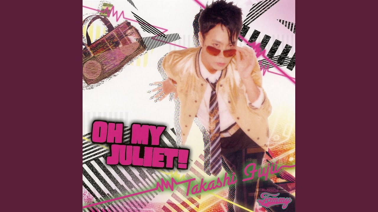 OH MY JULIET!