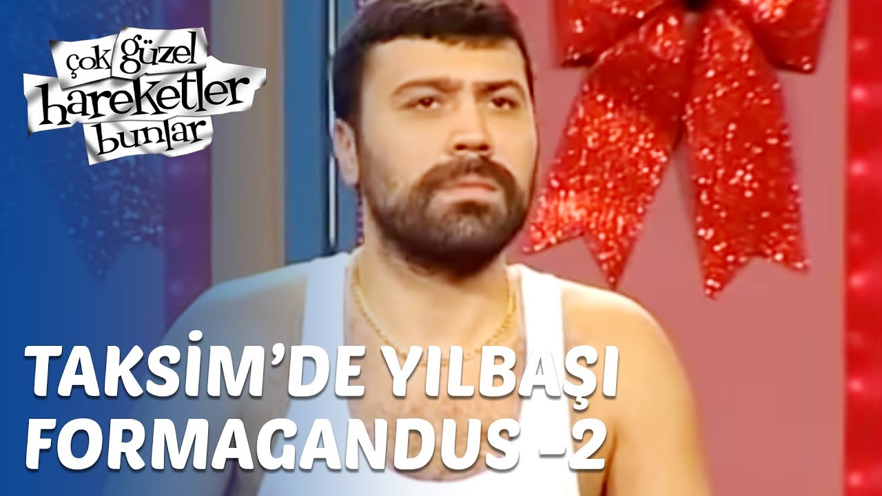 Çok Güzel Hareketler Bunlar 17. Bölüm - Taksim'de Yılbaşı Fordmagandus 2