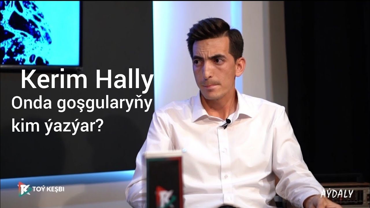 Onda kim ýazýar? Kerim Hally bilen Aýdalydan gysgaça Merdan Annamuhammedow Turkmenistan Aşgabat
