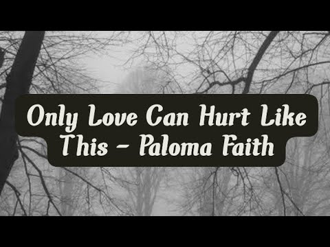 Only Love Can Hurt Like - Paloma Faith(lyrics)