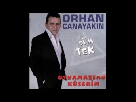 ORHAN CANAYAKIN - OYNAMAZSAN KÜSERİM