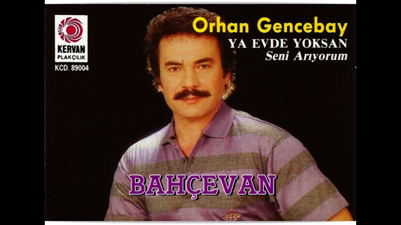 ORHAN GENCEBAY | BAHÇEVAN