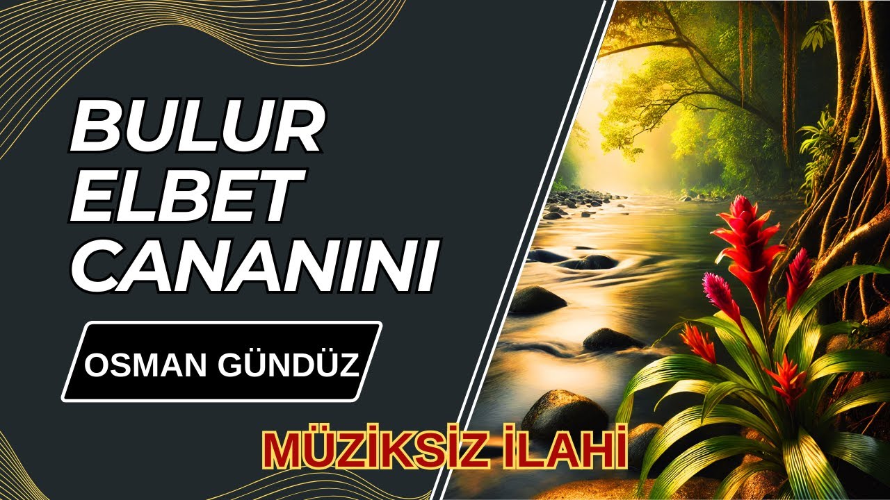 Osman Gündüz | Bulur Elbet Cananını (Dünya Fani) / Müziksiz İlahi