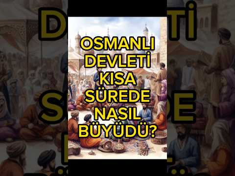 OSMANLI DEVLETİ'NİN KISA SÜREDE BÜYÜMESİNİ SAĞLAYAN UNSURLAR #haneiedit #osmanlı #türk #kpss #tarih