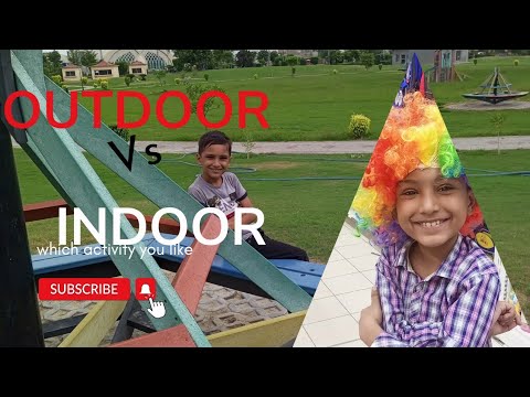 Outdoor vs indoor activities | Science and Arts