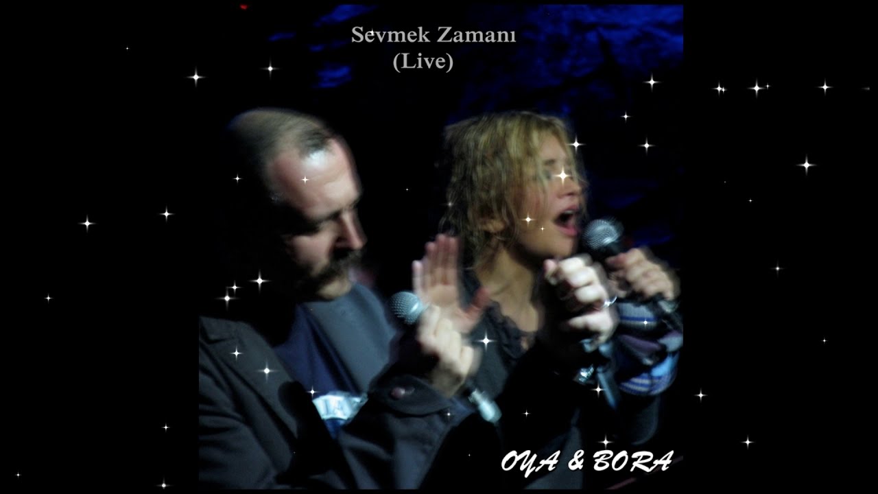 Oya - Bora - Sevmek Zamanı (Live) - Biz Dünyayı Çok Sevdik