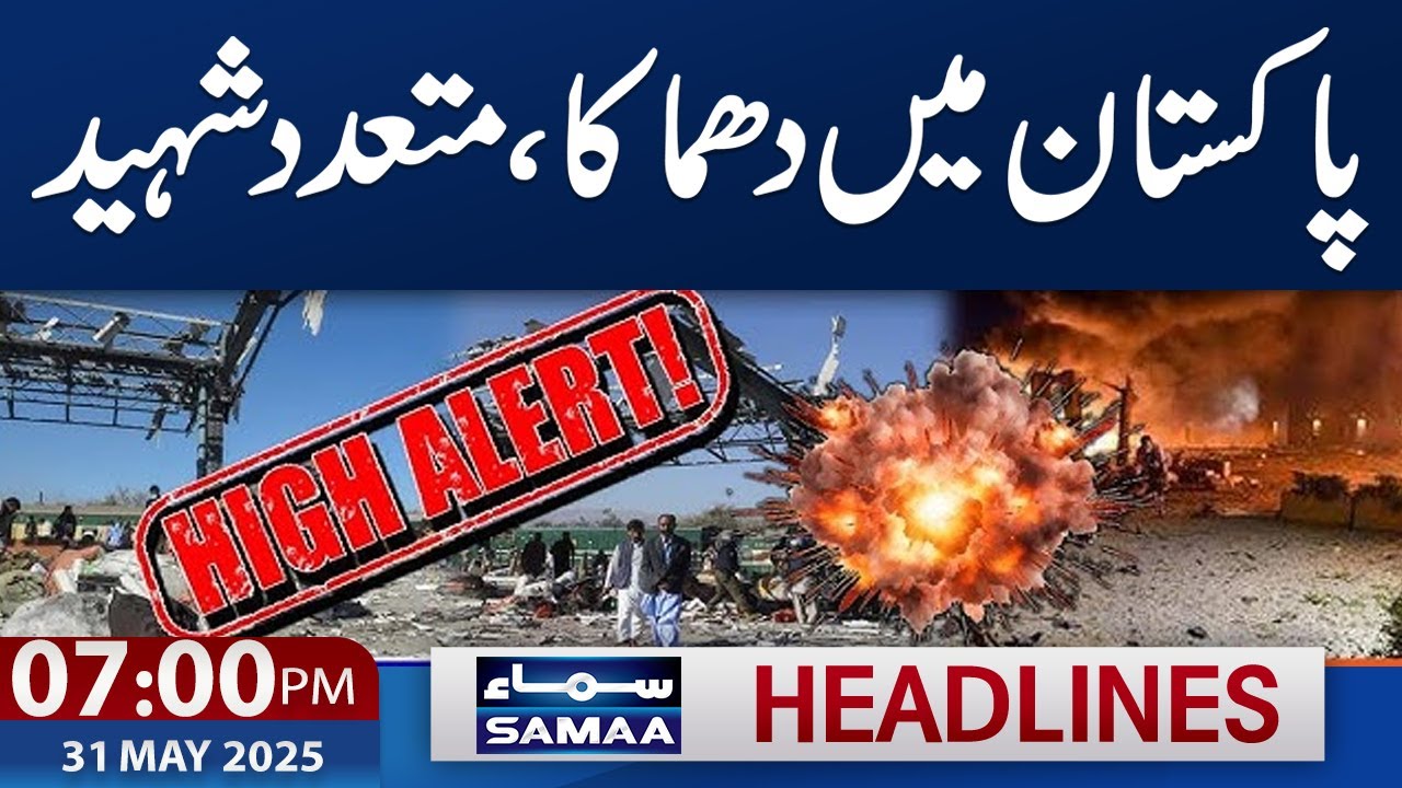Pakistan india Live | Explosion in Balochistan | 07 PM News Headlines | 31 May 2025 | Samaa TV