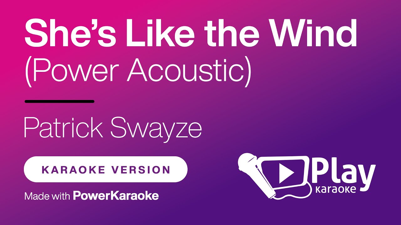 Patrick Swayze - She’s Like the Wind (Power Acoustic) - Karaoke 🎤 PlayKaraoke Instrumental