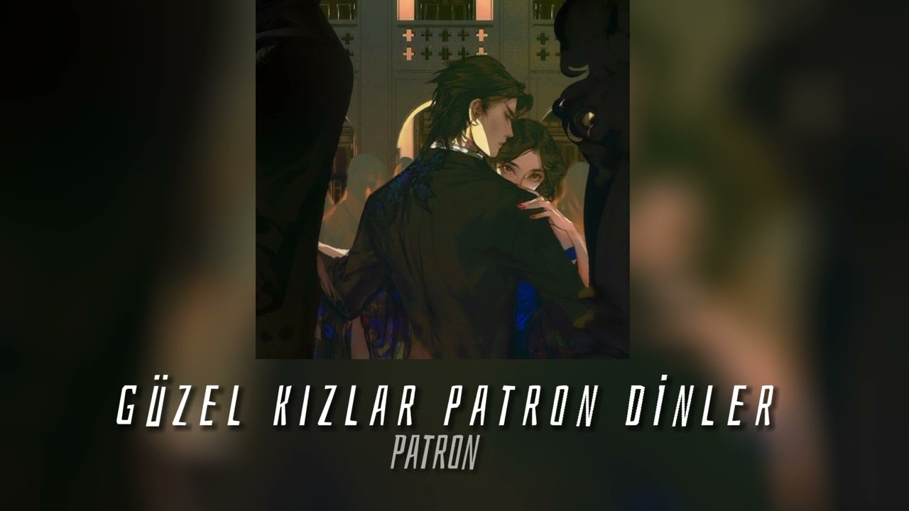 Patron - Güzel kızlar patron dinler (speed up)