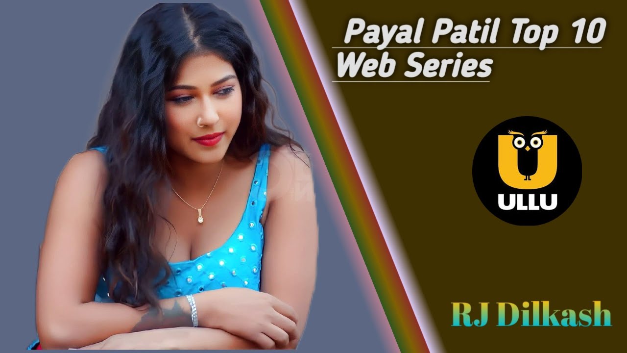 Payal Patil Top 10 Web Series Name list & Payal Patil Web Series Name list?