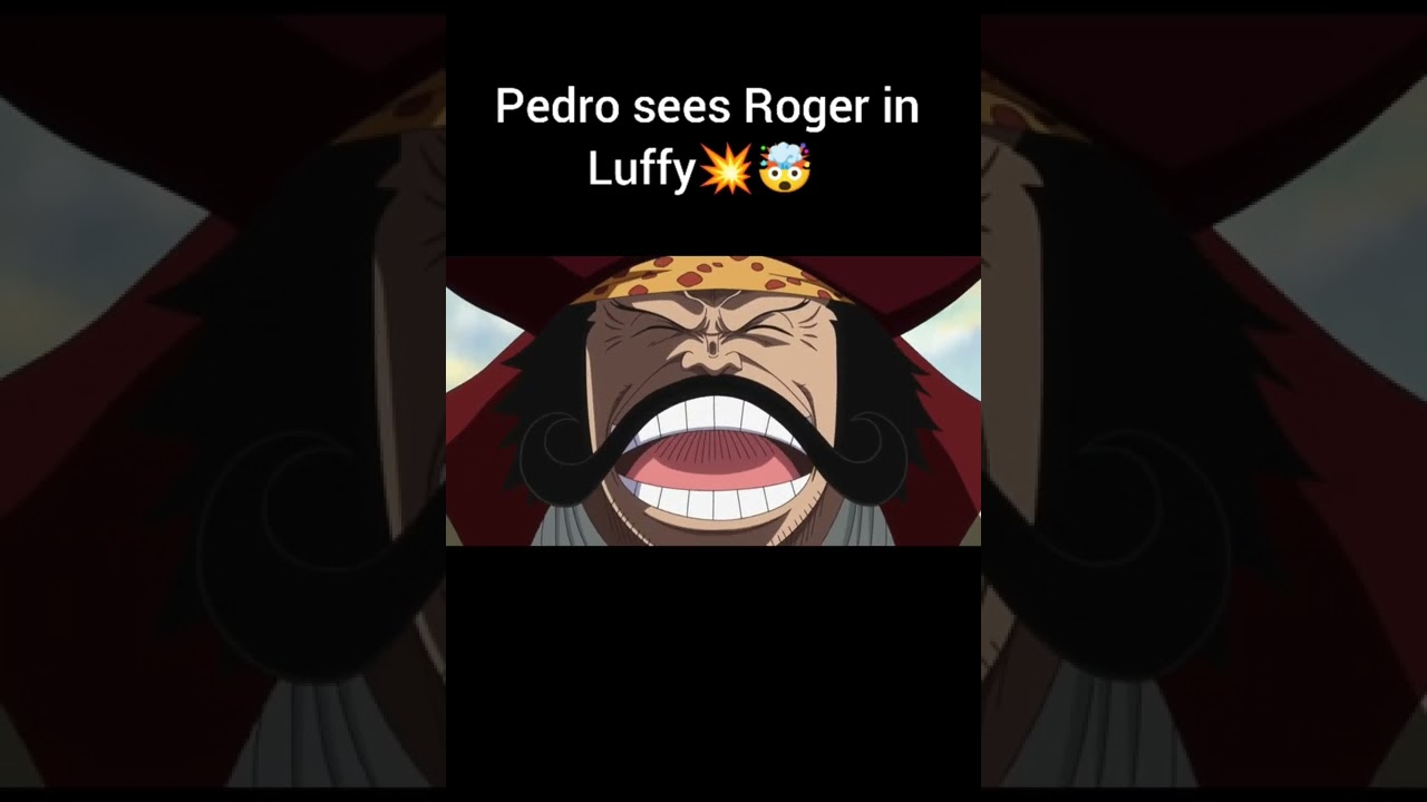 Pedro sees Roger in luffy