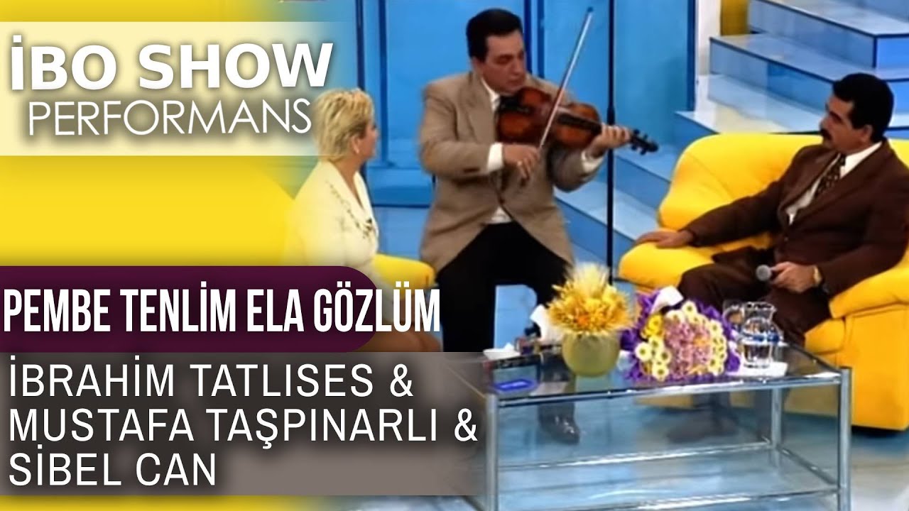 Pembe Tenlim Ela Gözlüm | İbrahim Tatlıses & Sibel Can & Mustafa Taşpınarlı | İbo Show Performans