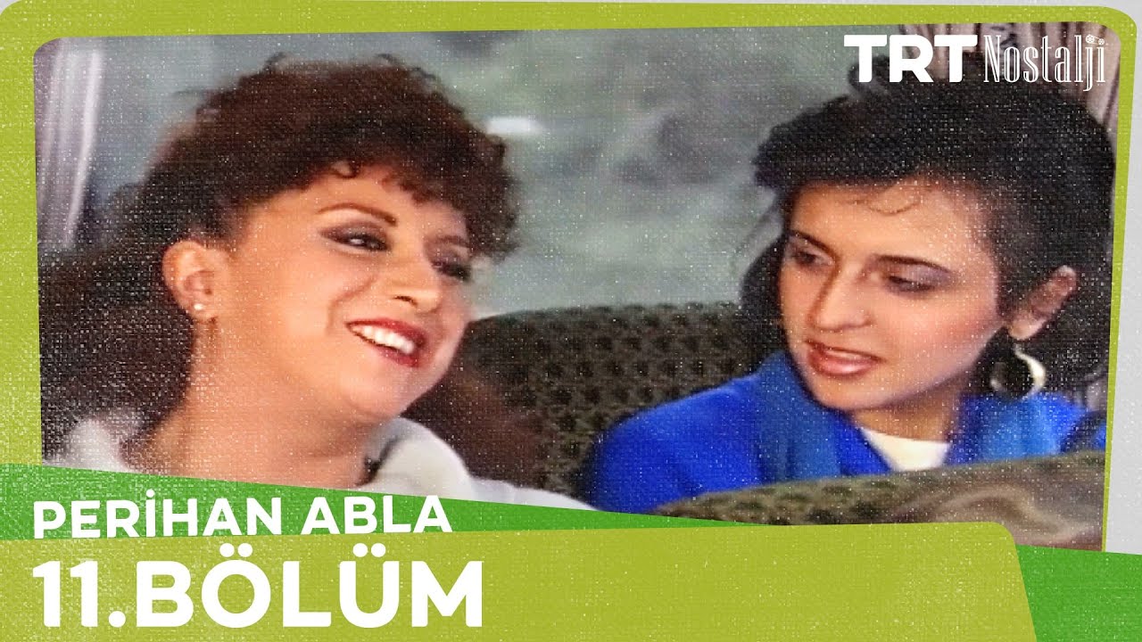 Perihan Abla 11. Bölüm