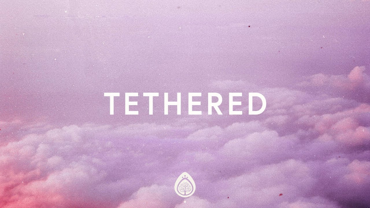 Phil Wickham ~ Tethered (Lyrics)