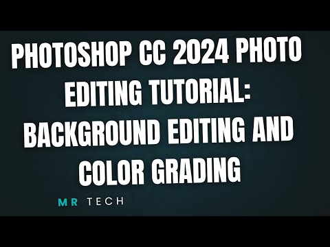 Photoshop CC 2024 Photo Editing Tutorial: Background Editing and Color Grading