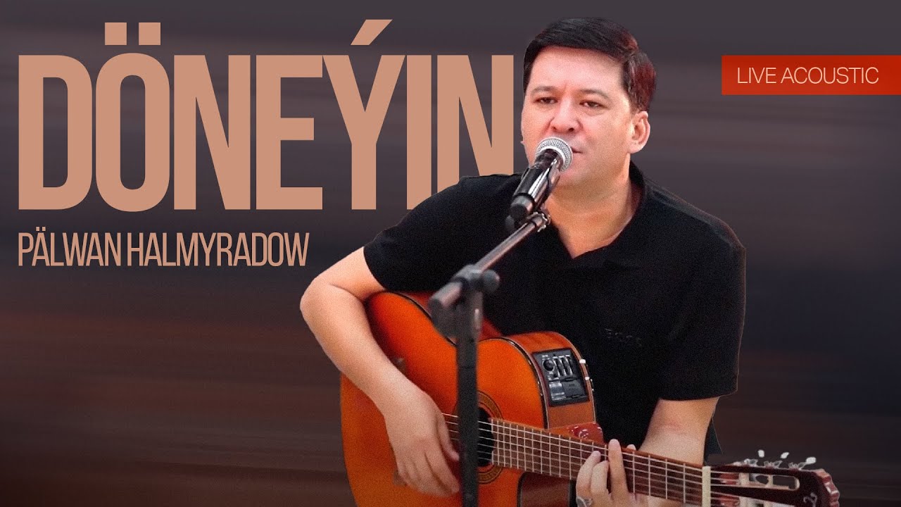 Pälwan Halmyradow - Döneýin (Live Acoustic)